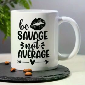 1pc Be Savage Not Average Ceramic Coffee Mug - 11OZ Reusable Insulated Cup with Lip Print, Machine Washable,
